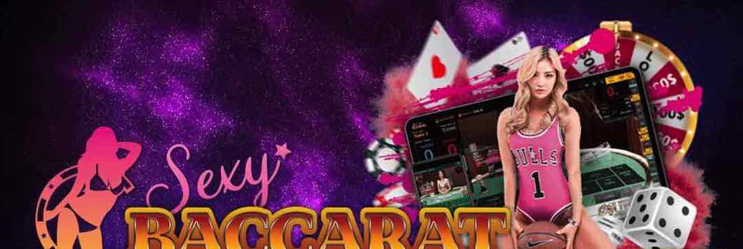 Nơi giúp bạn thỏa mãn đam mê cờ bạc - SEXY Baccarat
