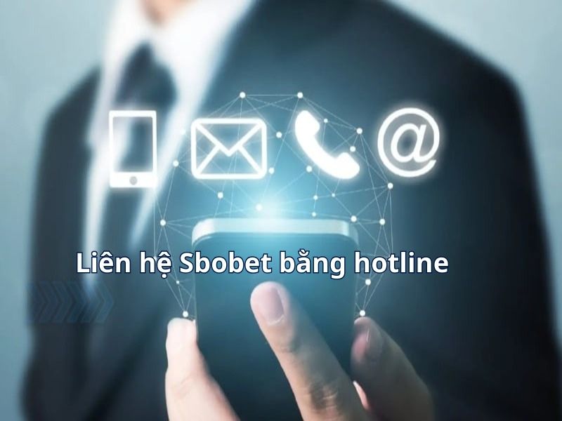 Liên hệ Sbobet bằng hotline rất đơn giản