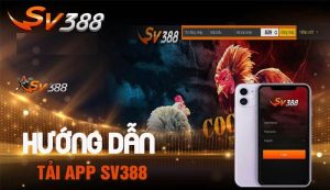 Hướng dẫn cách tải app SV388 về điện thoại